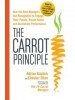 The Carrot Principle: How the Best Managers Use Recognition to Engage Their People, Retain Talent, and Accelerate Perform by Chester Elton