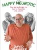 The Happy Neurotic: How being fearful and angst-ridden can lead to happiness and success by David Granirer
