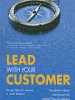 Lead With Your Customer: Transform Culture and Brand into World-Class Excellence by Mark David Jones