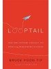 Looptail: How One Company Changed the World by Reinventing Business by Bruce Poon Tip