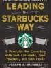 Leading the Starbucks Way: 5 Principles for Connecting with Your Customers, Your Products and Your People