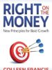 Right on the Money: New Principles for Bold Growth