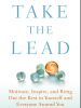 Take the Lead: Motivate, Inspire, and Bring Out the Best in Yourself and Everyone Around You