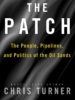 The Patch: The People, Pipelines, and Politics of the Oil Sands