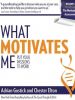 What Motivates Me: Put Your Passions to Work