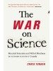 The War on Science: Muzzled Scientists and Wilful Blindness in Stephen Harper's Canada