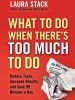What To Do When There's Too Much To Do by Laura Stack