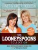 The Looneyspoons Collection: Janet & Greta's Greatest Recipe Hits And A Whole Lot More!