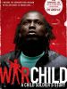 War Child: A Child Soldier's Story
