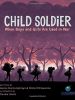 Child Soldier: When Boys and Girls Are Used in War