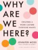 Why Are We Here?: Creating a Work Culture Everyone Wants 
