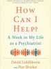 How Can I Help?: A Week in My Life as a Psychiatrist