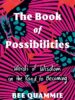 The Book of Possibilities: Words of Wisdom on the Road to Becoming 