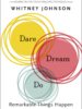 Dare, Dream, Do: Remarkable Things Happen When You Dare to Dream