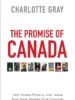 The Promise of Canada: 150 Years--People and Ideas That Have Shaped Our Country