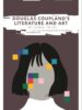 Douglas Coupland's Literature and Art: The Extreme Present