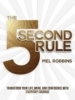 The 5 Second Rule: Transform your Life, Work, and Confidence with Everyday Courage