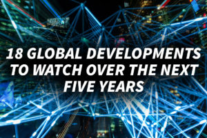 18 global developments to watch over the next five years