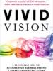 Vivid Vision: A Remarkable Tool For Aligning Your Business Around a Shared Vision of the Future