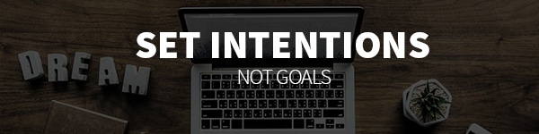 Brain Fitness: Set intentions not goals