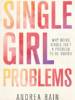 Single Girl Problems: Why Being Single Isn't a Problem to Be Solved