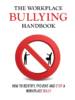 The Workplace Bullying Handbook: How to Identify, Prevent, and Stop a Workplace Bully 