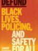 Defund: Black Lives, Policing, and Safety for All