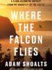Where the Falcon Flies: A 3,400 Kilometre Odyssey From My Doorstep to the Arctic
