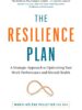 The Resilience Plan: A Strategic Approach to Optimizing Your Work Performance and Mental Health