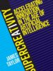 SuperCreativity: Accelerating Innovation in the Age of Artificial Intelligence