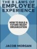 The 8 Laws of Employee Experience: How to Build a Future-Ready Organization