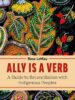 Ally Is a Verb: A Guide to Reconciliation with Indigenous Peoples