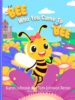 Bee Who You Came To Bee
