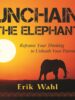 Unchain the Elephant: Reframe Your Thinking to Unleash Your Potential