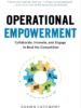 Operational Empowerment: Collaborate, Innovate, and Engage to Beat the Competition