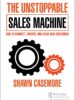 The Unstoppable Sales Machine: How to Connect, Convert, and Close New Customers