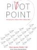 Pivot Point: Reshaping Your Business When It Matters Most